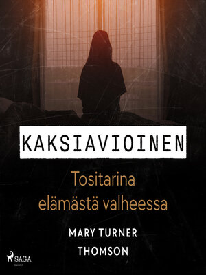 cover image of Kaksiavioinen – Tositarina elämästä valheessa